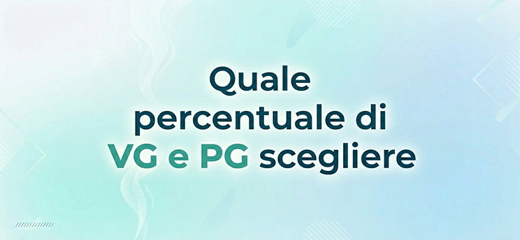 Quale percentuale di VG e PG scegliere per la sigaretta elettronica?