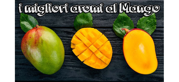 Liquidi sigaretta elettronica Mango: i 10 migliori di sempre - Egofumo