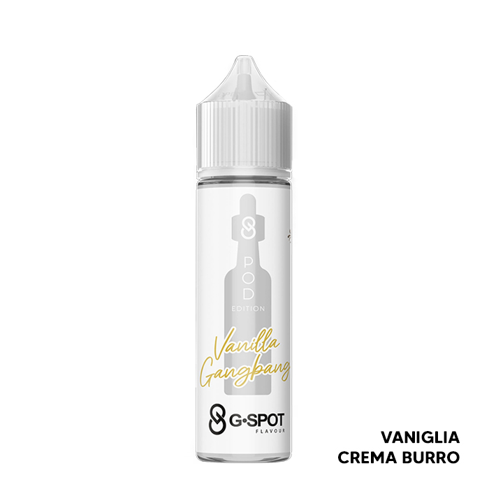 VANILLA GANGBANG Pod Edition - Liquido Scomposto 20ml - G-Spot